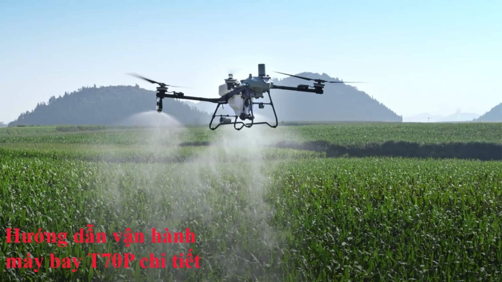 Hướng dẫn vận hành máy bay T70P chi tiết 14 Hướng dẫn vận hành máy bay T70P chi tiết