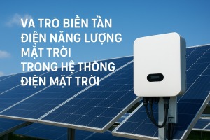 vai trò biến tần điện năng lượng mặt trời trong hệ thống điện mặt trời