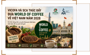 VICOFA và SCA thúc đẩy đưa World of Coffee về Việt Nam năm 2028